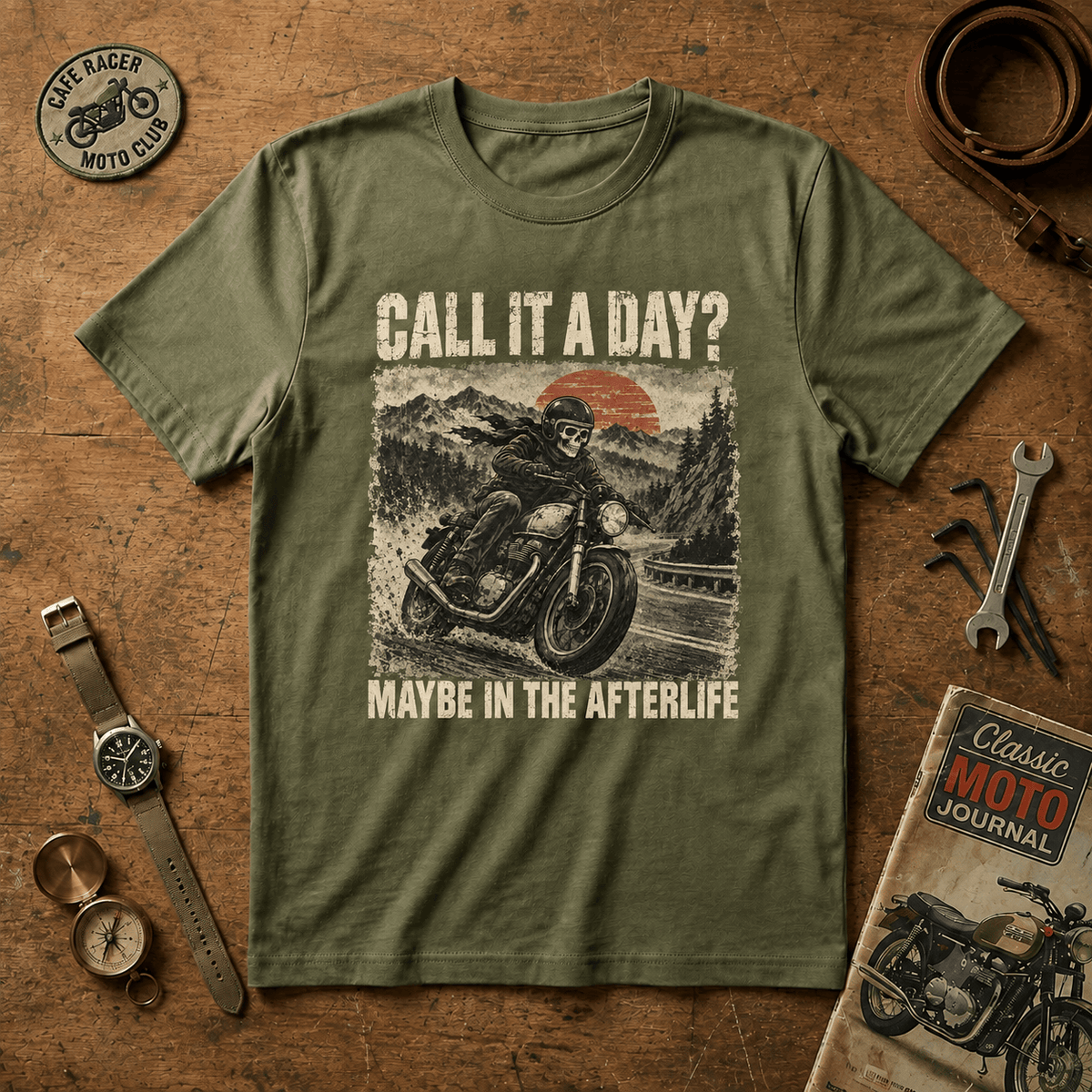 Call It a Day? Maybe in the Afterlife T-Shirt