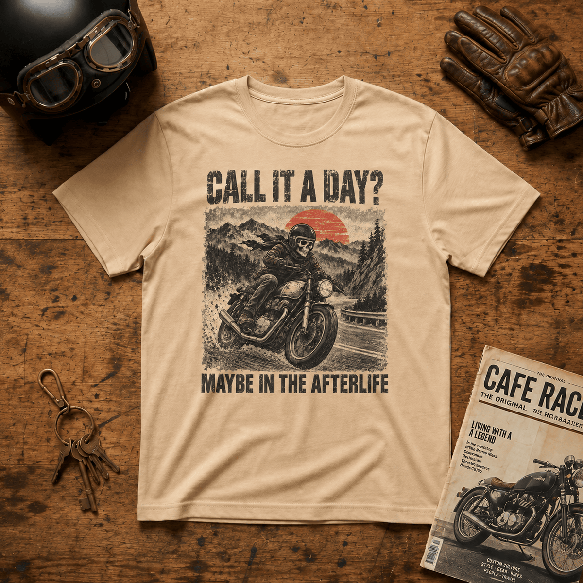 Call It a Day? Maybe in the Afterlife T-Shirt