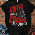Coffee First or Engine First T-Shirt