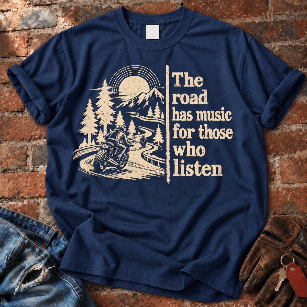 The Road Has Music for Those Who Listen T-Shirt