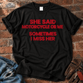 She Said Motorcycle or Me Sometimes I Miss Her T-Shirt